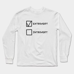 Extrovert or Introvert Long Sleeve T-Shirt